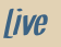 LIVE